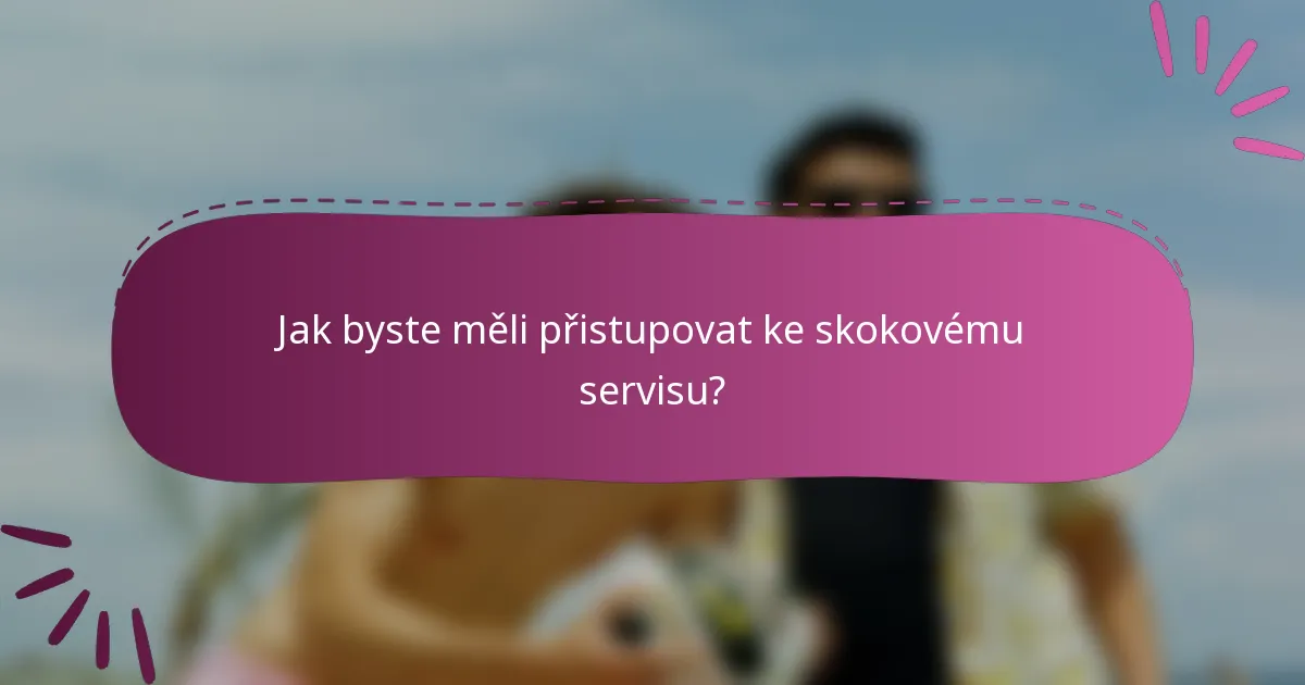 Jak byste měli přistupovat ke skokovému servisu?