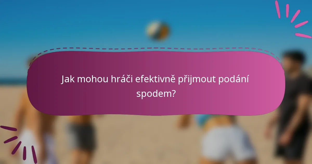 Jak mohou hráči efektivně přijmout podání spodem?
