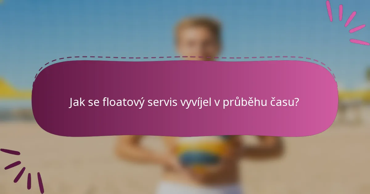 Jak se floatový servis vyvíjel v průběhu času?