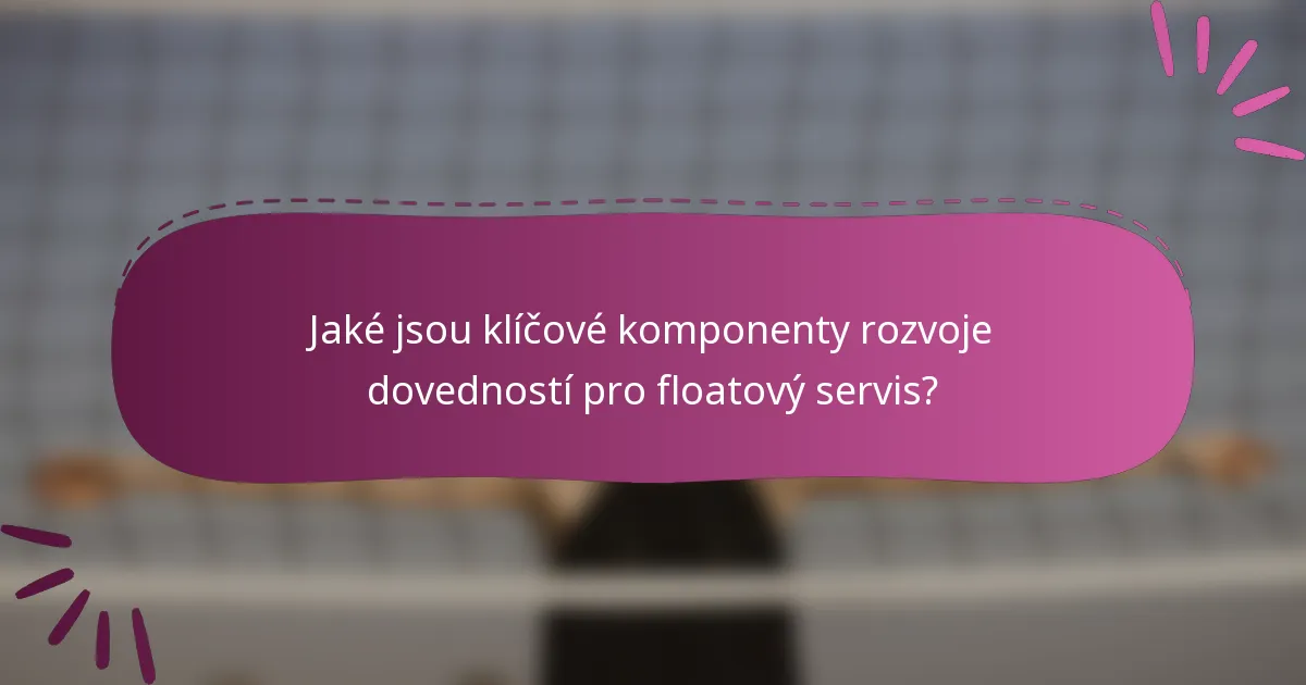 Jaké jsou klíčové komponenty rozvoje dovedností pro floatový servis?