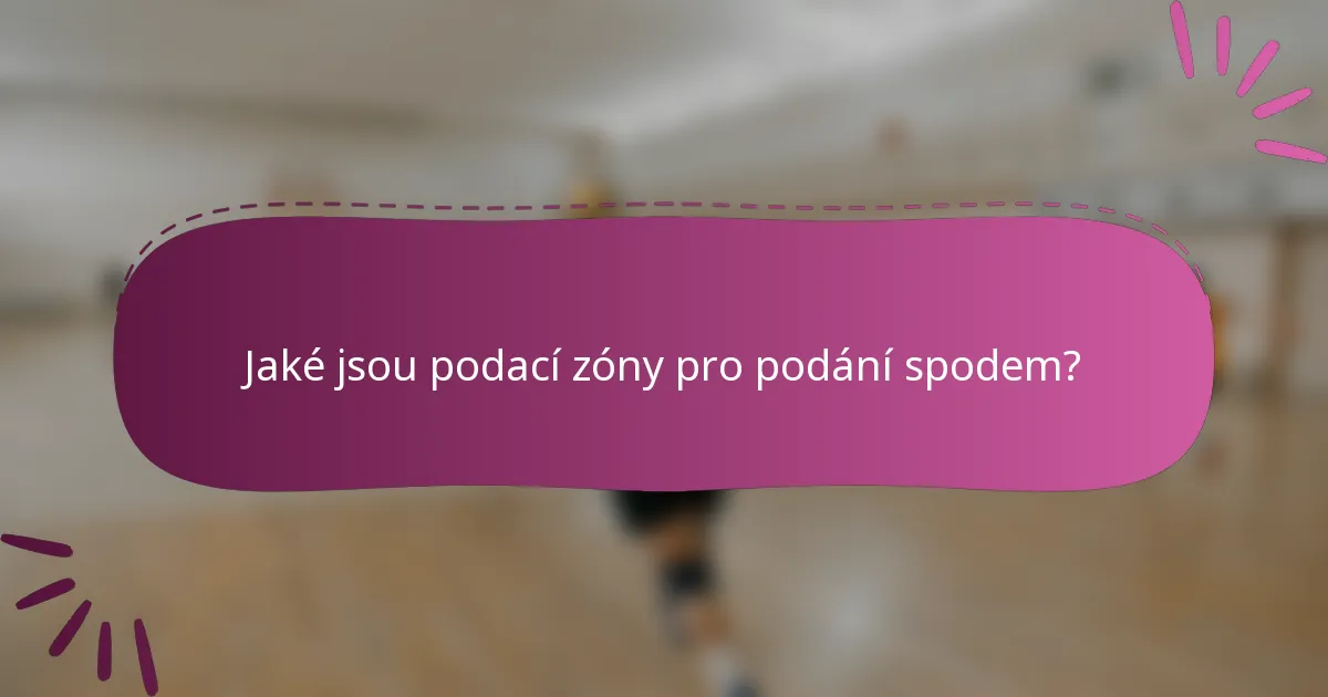 Jaké jsou podací zóny pro podání spodem?