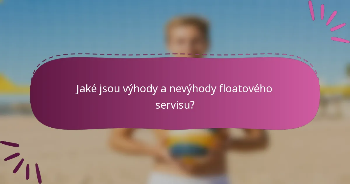 Jaké jsou výhody a nevýhody floatového servisu?