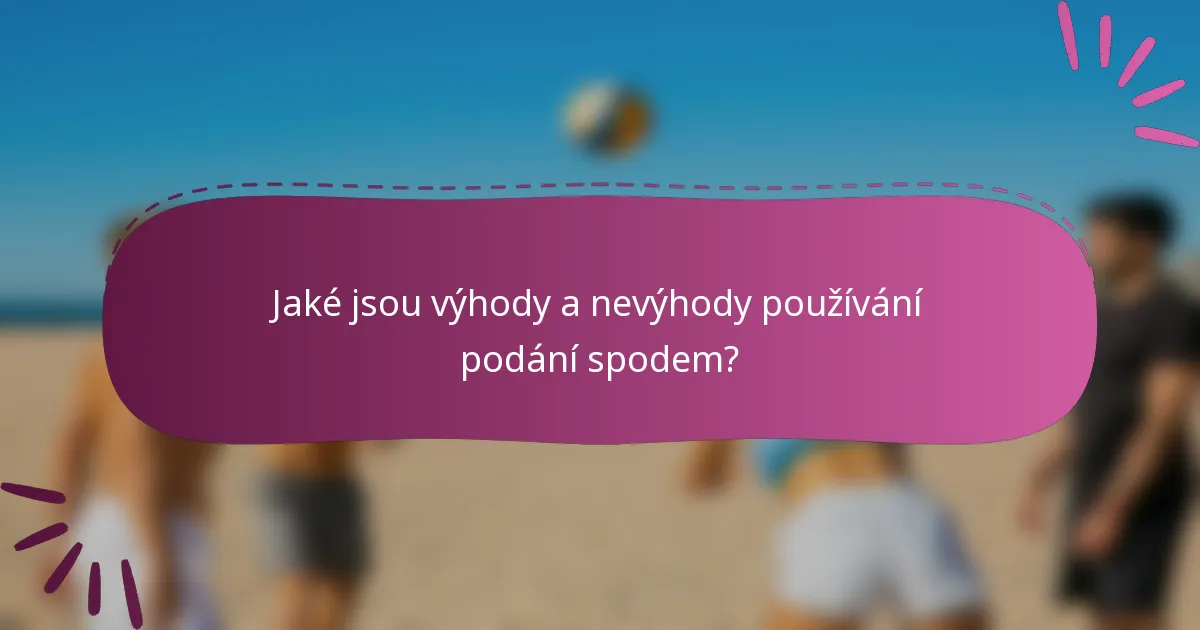 Jaké jsou výhody a nevýhody používání podání spodem?