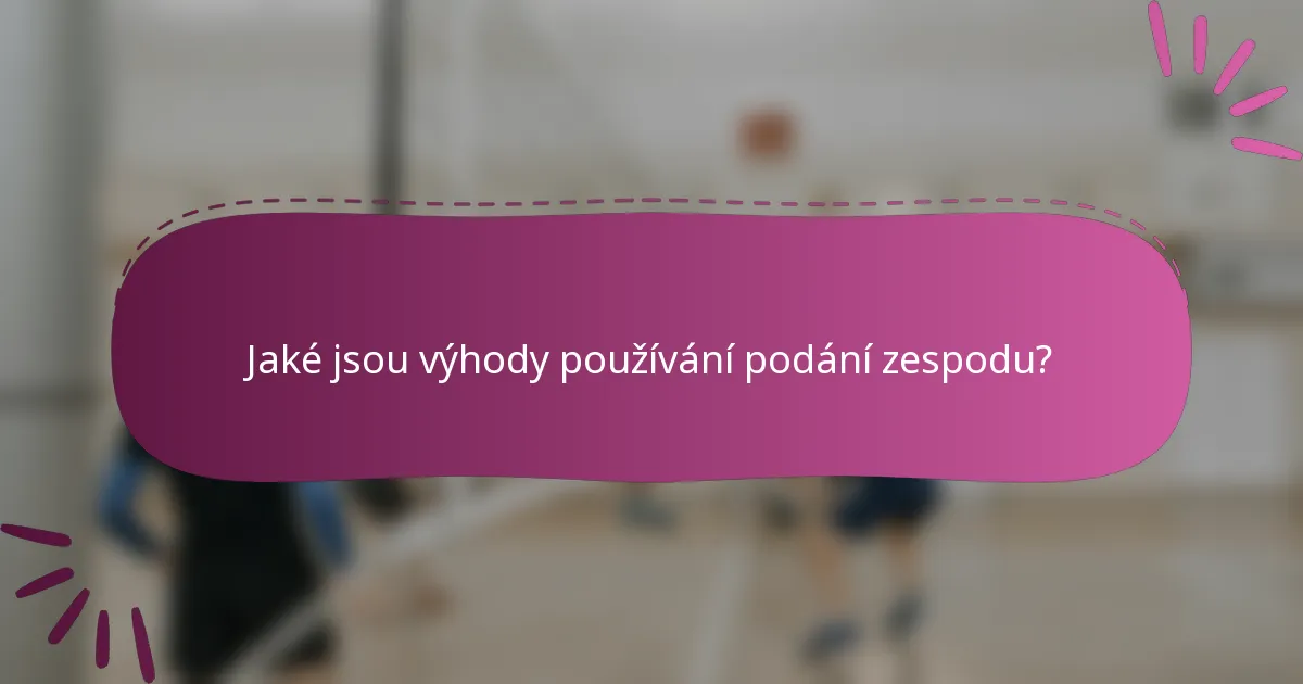 Jaké jsou výhody používání podání zespodu?