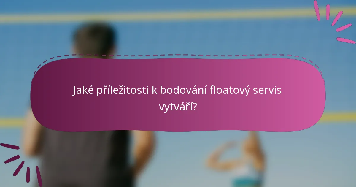 Jaké příležitosti k bodování floatový servis vytváří?
