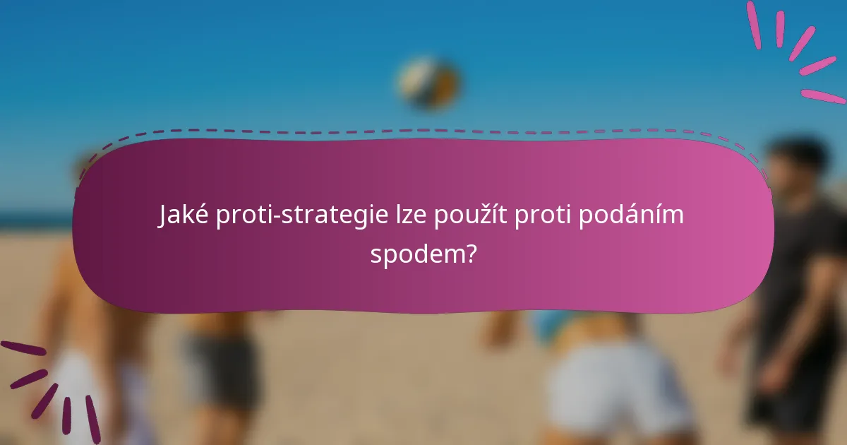 Jaké proti-strategie lze použít proti podáním spodem?
