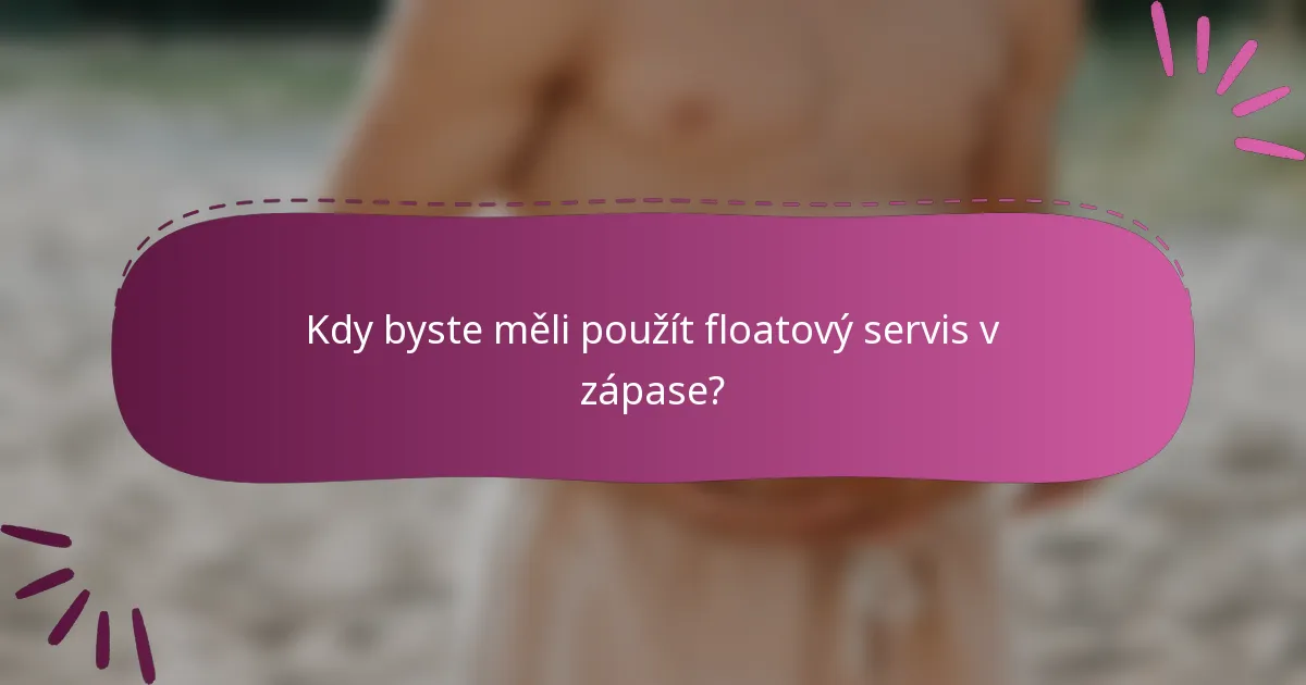 Kdy byste měli použít floatový servis v zápase?